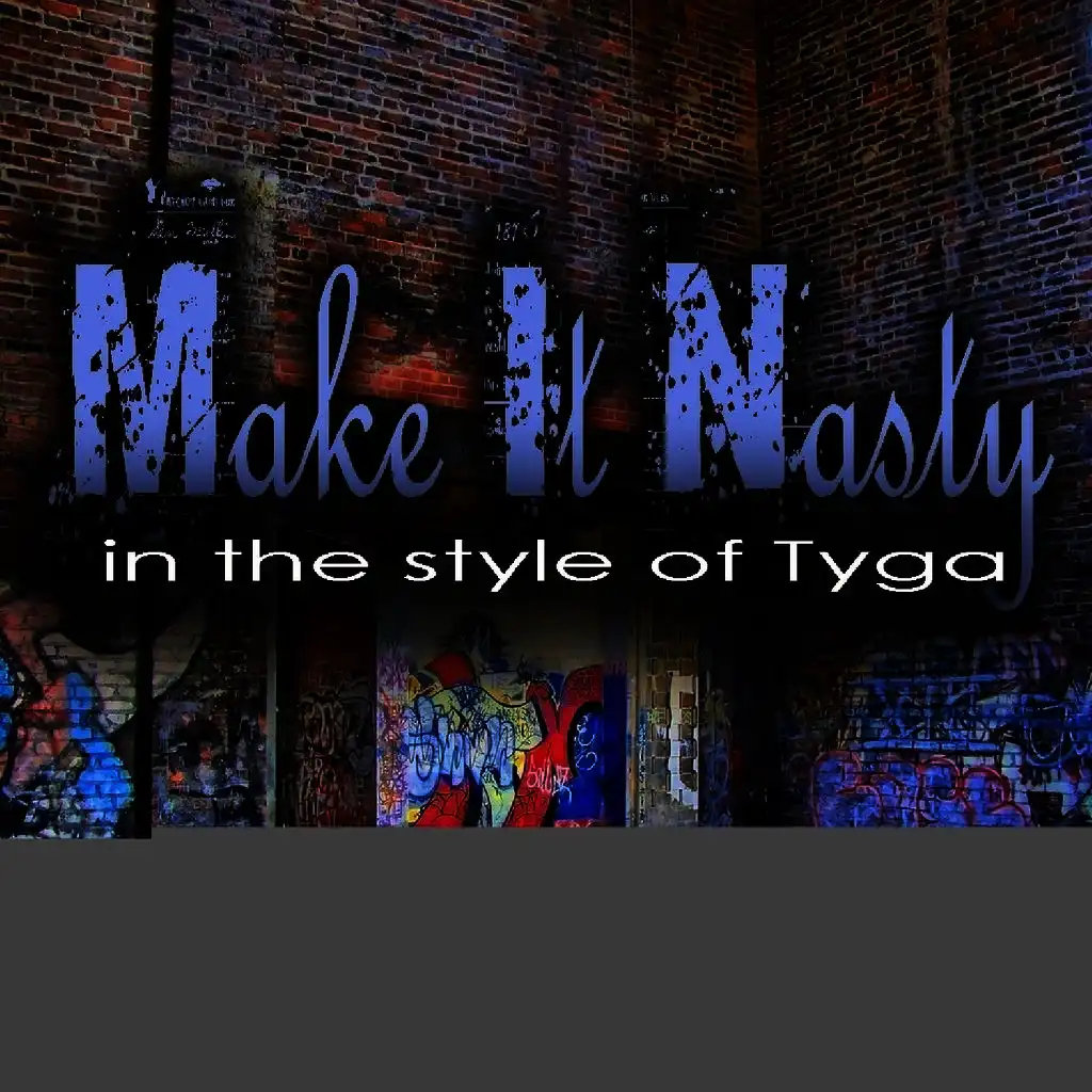 Make It Nasty (In The Style Of Tyga)