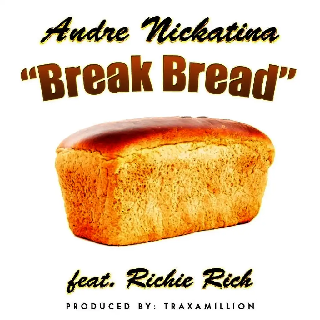 Break Bread (ft. Richie Rich)