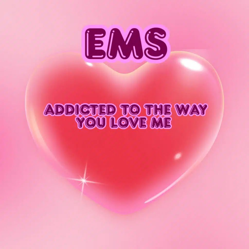 Addicted to the Way You Love Me
