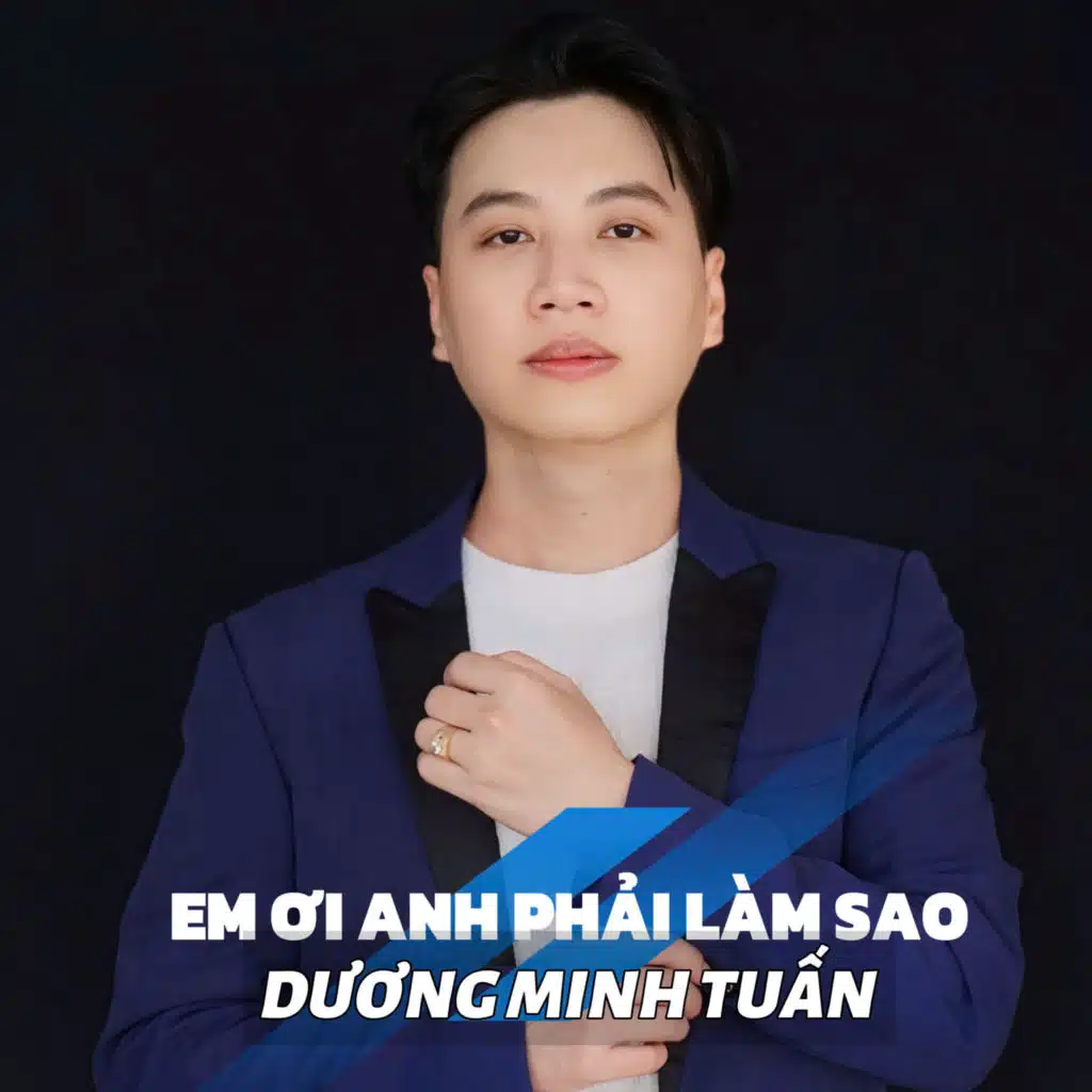 Em Ơi Anh Phải Làm Sao