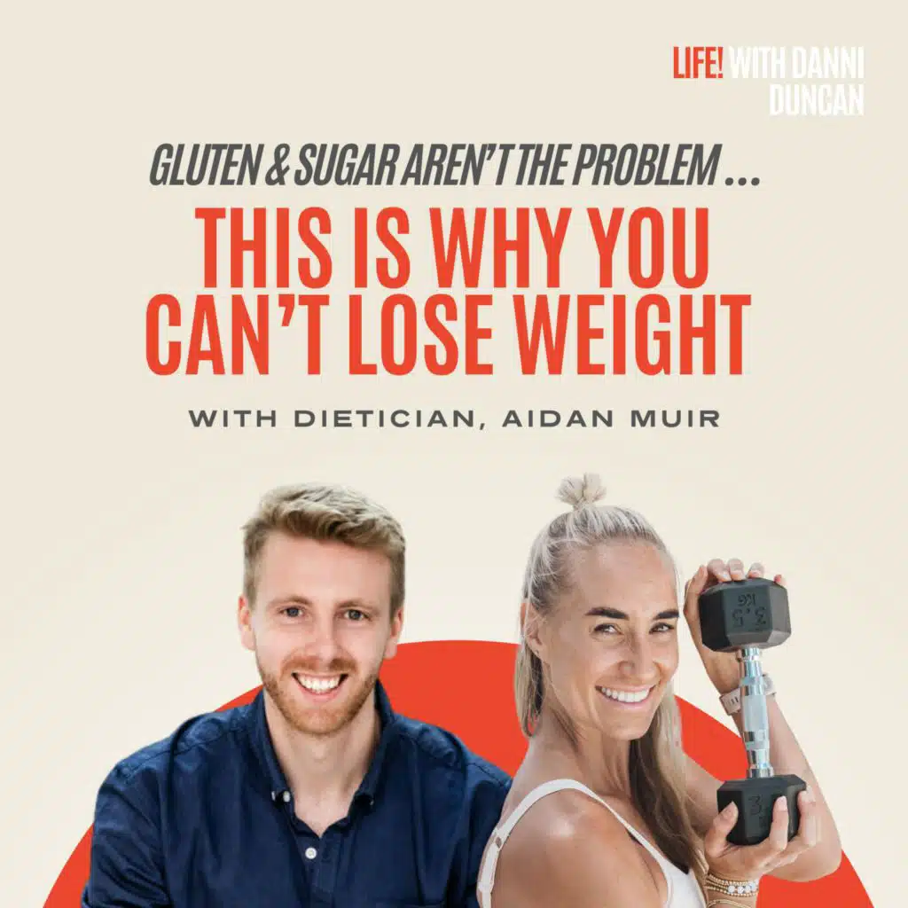 Gluten & Sugar Aren’t The Problem … THIS is Why You Can’t Lose Weight with Dietician, Aidan Muir