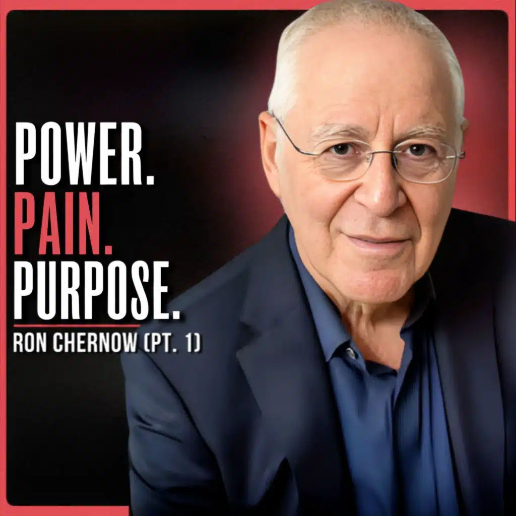 The UNTOLD Emotional Struggles of History’s Most Powerful Men | Ron Chernow (PT. 1)