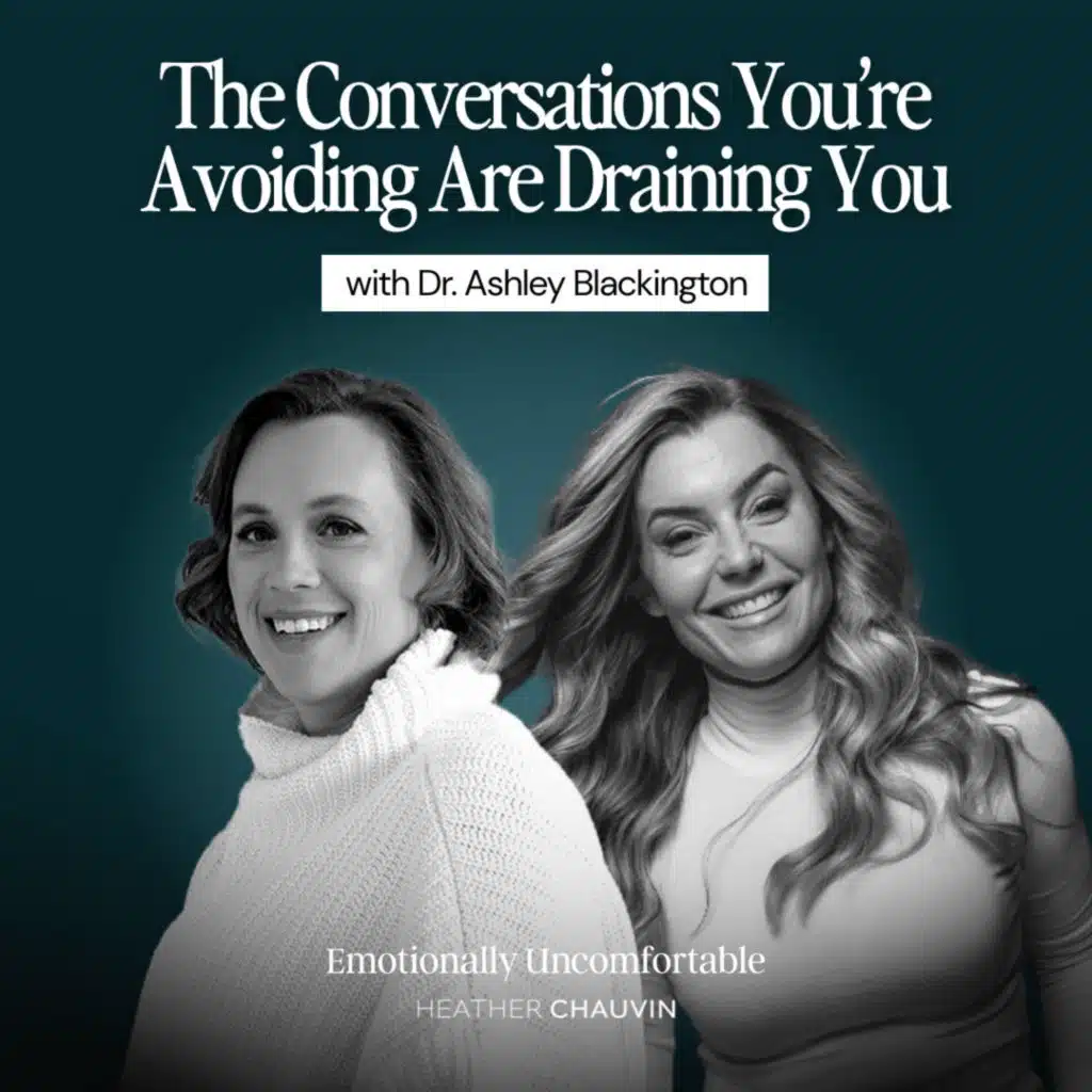 1217: The Conversations You're Avoiding Are Draining You with Dr. Ashley Blackington