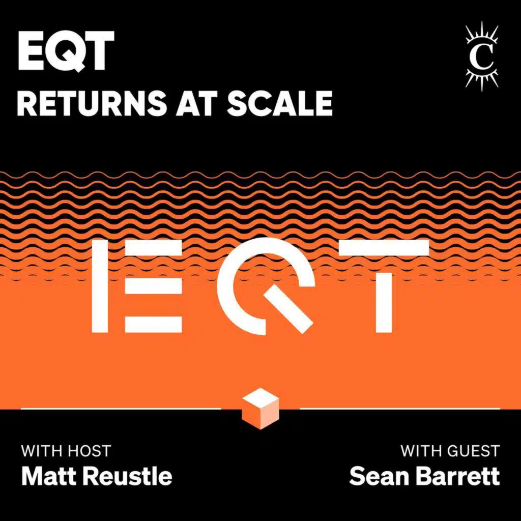 EQT: Returns at Scale - [Business Breakdowns, EP.220]