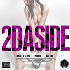 2DaSide (ft. Problem & Bad Lucc)