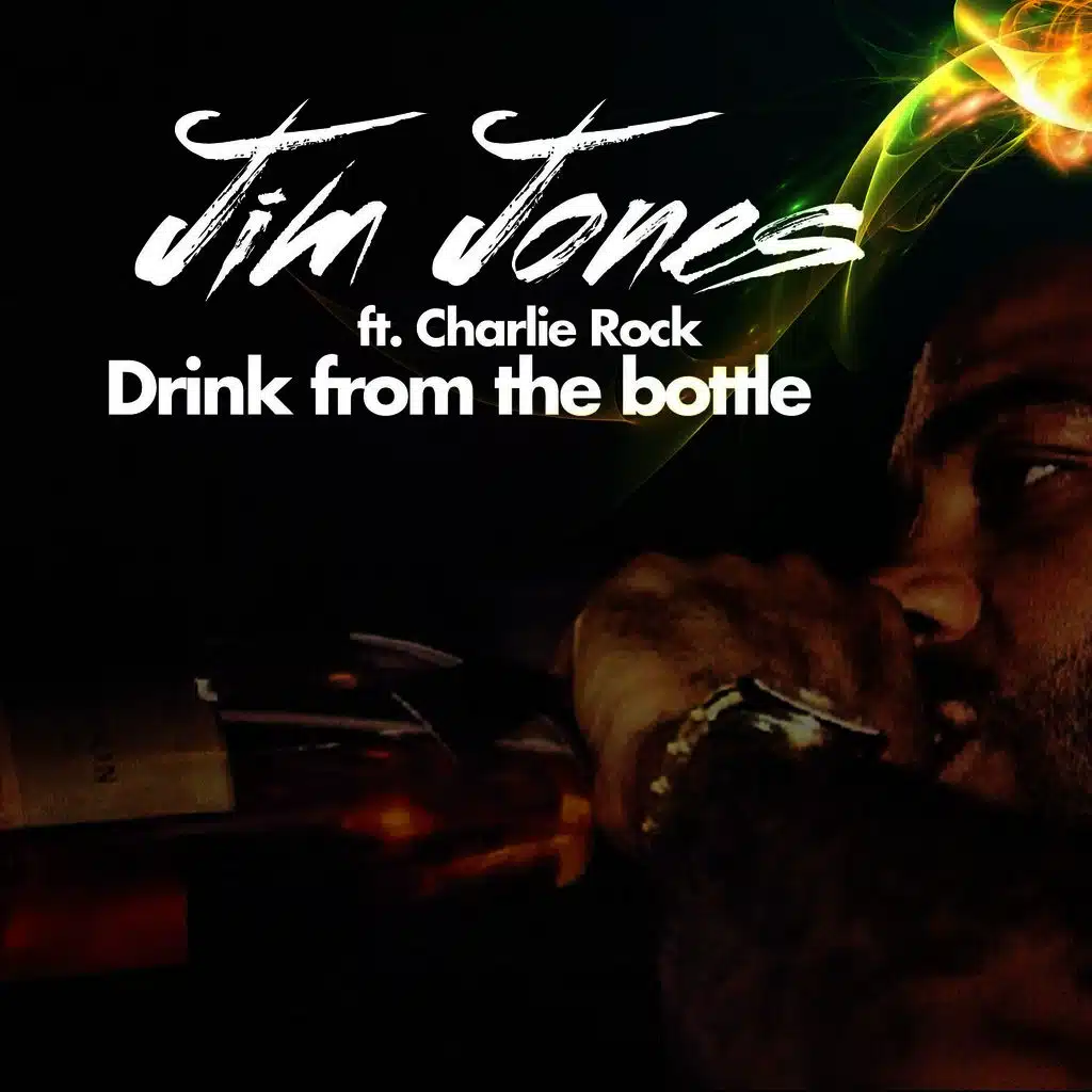 Drink From The Bottle (ft. Charlie Rock)