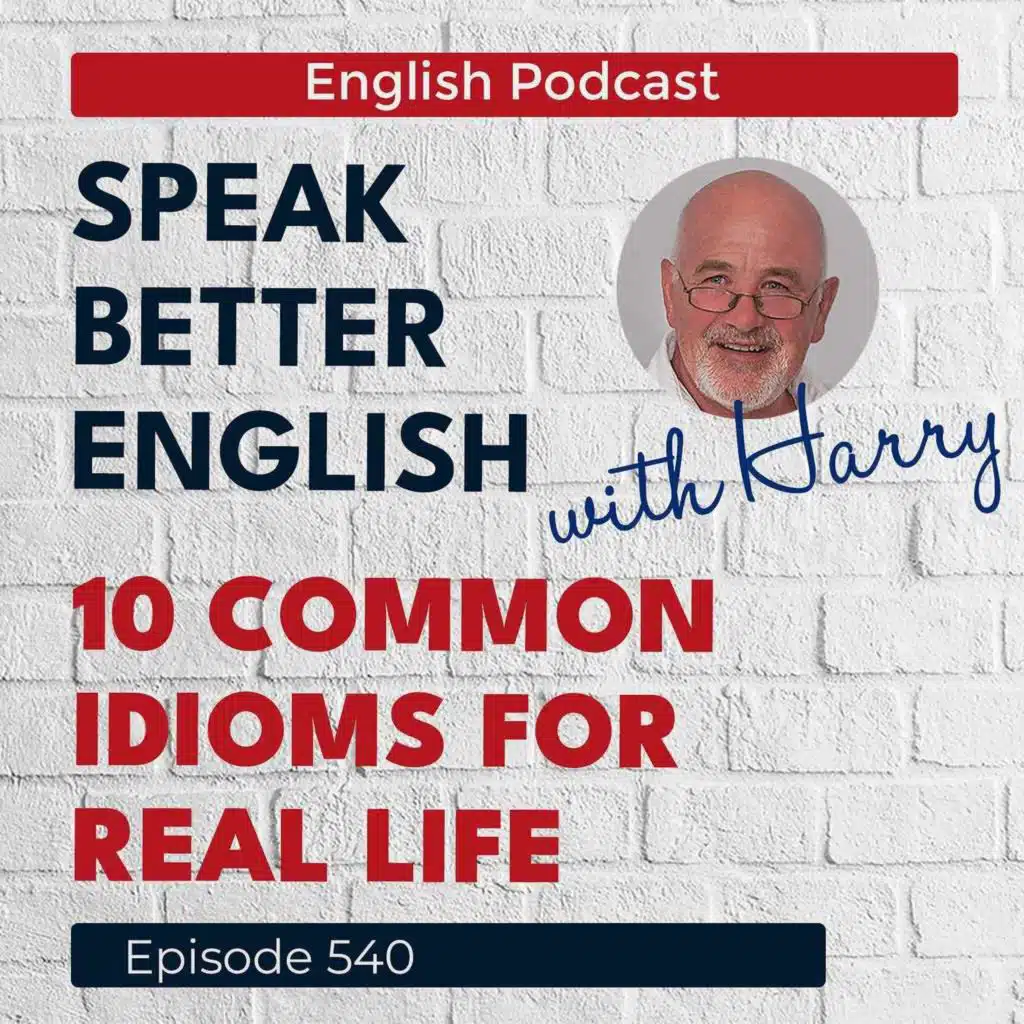 Speak Better English with Harry | Episode 540