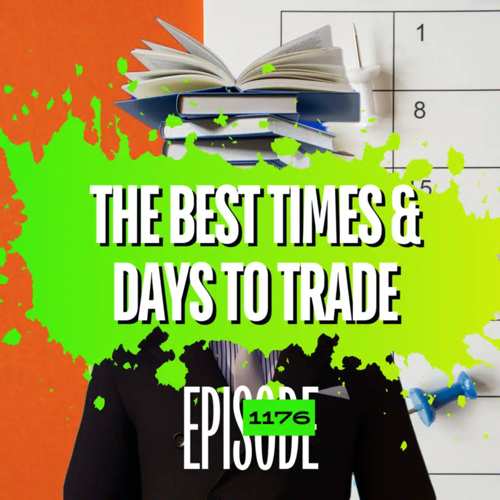 1176 - The Best Times & Days to Trade