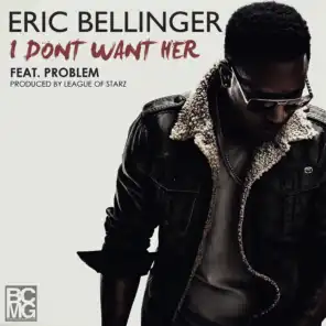 I Don't Want Her (feat. Problem)