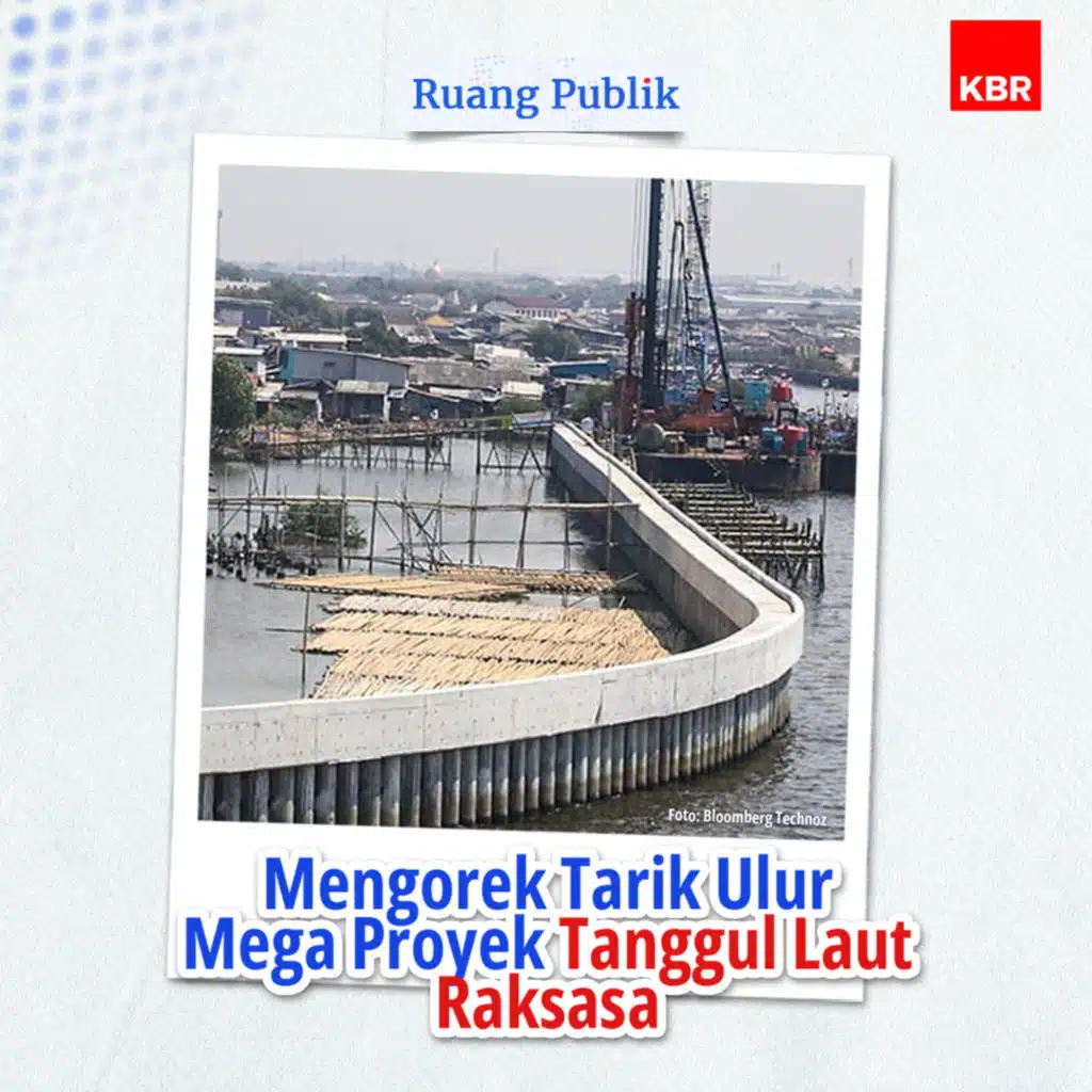 Mengorek Tarik Ulur Mega Proyek Tanggul Laut Raksasa