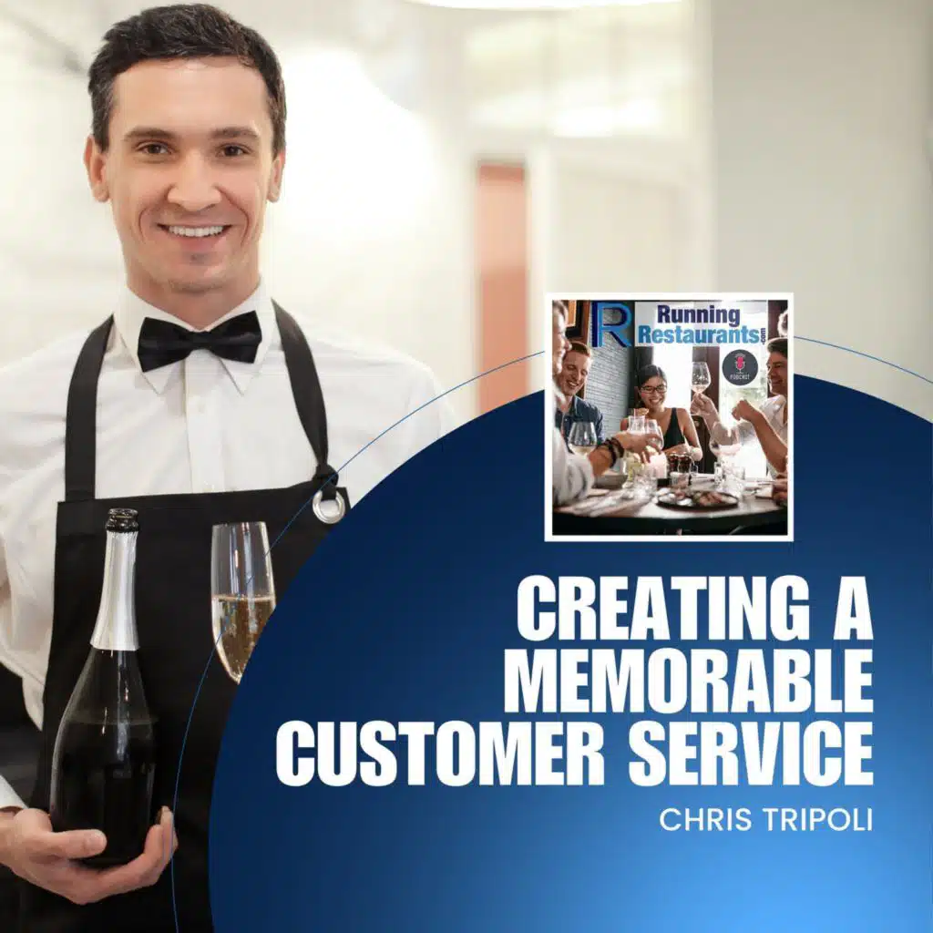 Creating Memorable Customer Service at Your Restaurant with Chris Tripoli (Ep 248)