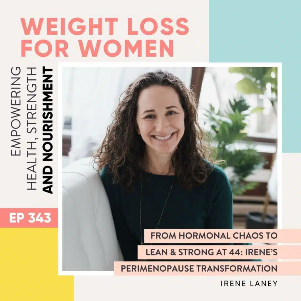 #343 - From Hormonal Chaos to Lean & Strong at 44: Irene’s Perimenopause Transformation with Irene Laney