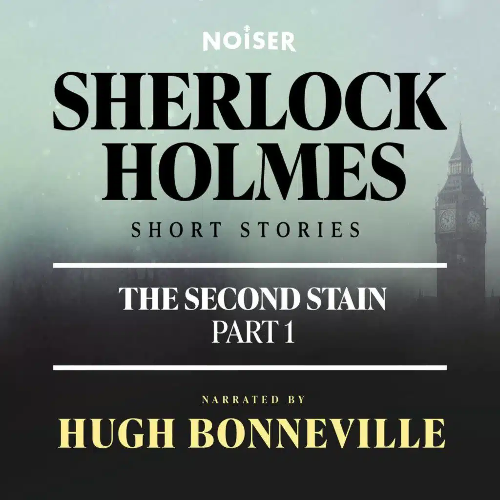 The Adventure of the Second Stain: Part One