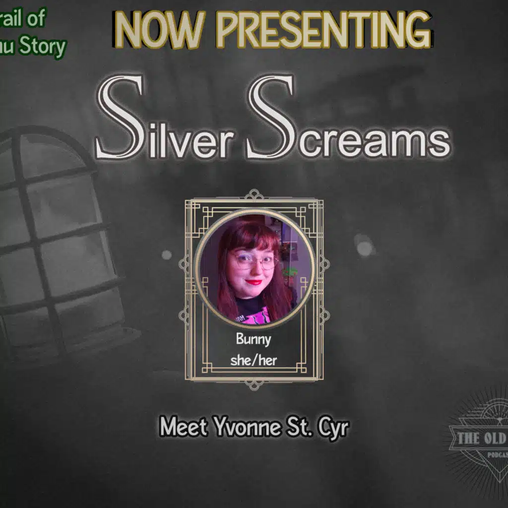 The Old Ways Podcast - Trail of Cthulhu - Silver Screams - Meet Yvonne St. Cyr