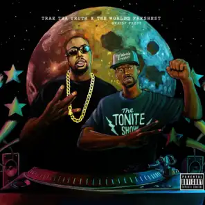The Tonite Show with Trae Tha Truth & The Worlds Freshest