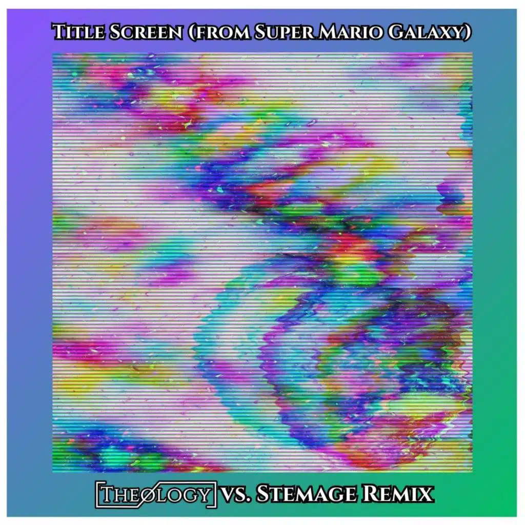 Title Screen (From Super Mario Galaxy) (Theology vs. Stemage Remix)