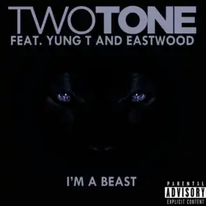 I'm A Beast (feat. Yung T & Eastwood)