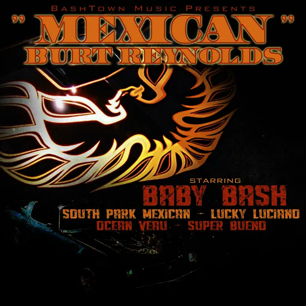 Mexican Burt Reynolds (ft. South Park Mexican, Lucky Luciano, Ocean Veau & Super Bueno)