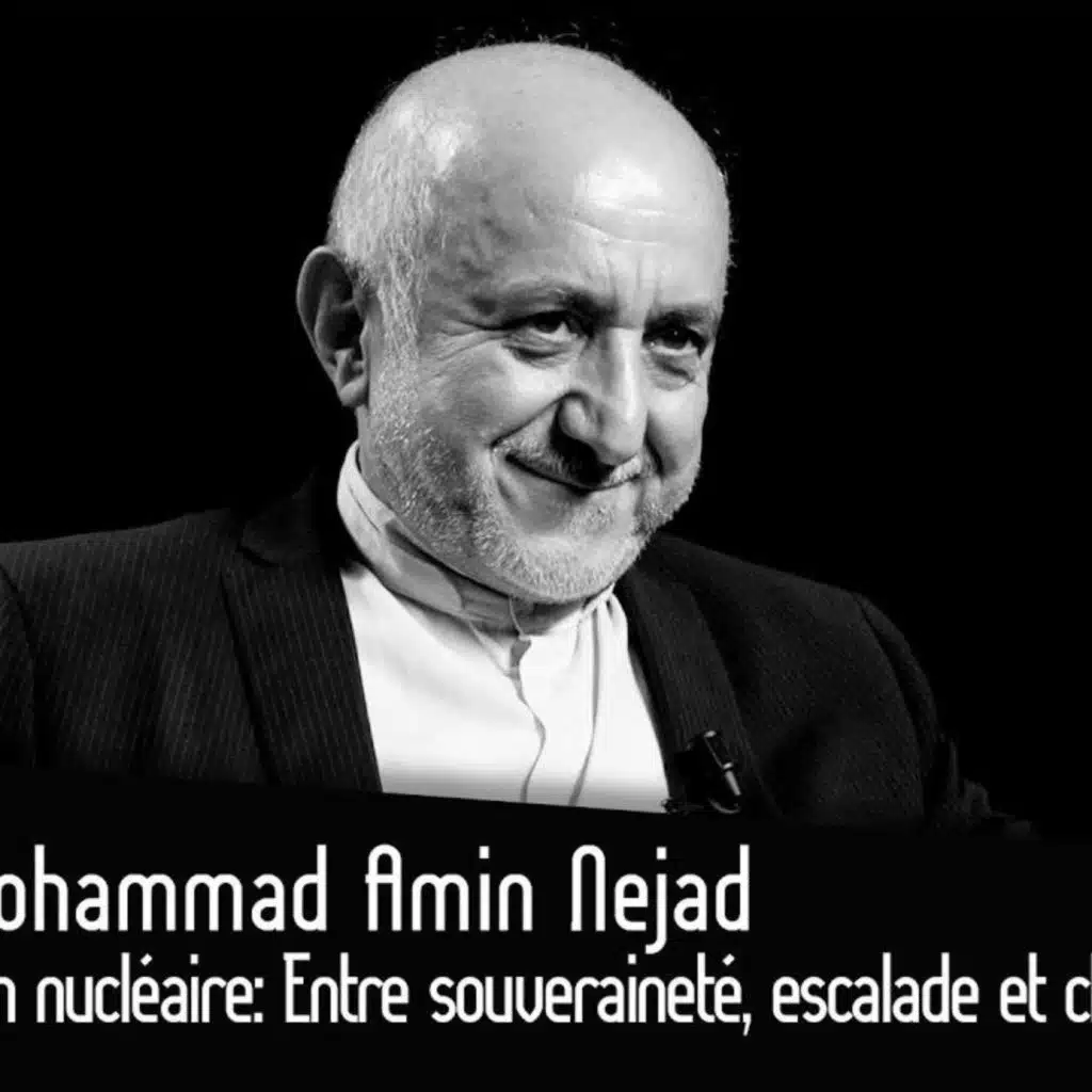 Mohammad Amin Nejad : Iran nucléaire : Entre souveraineté, escalade et chaos mondial ?