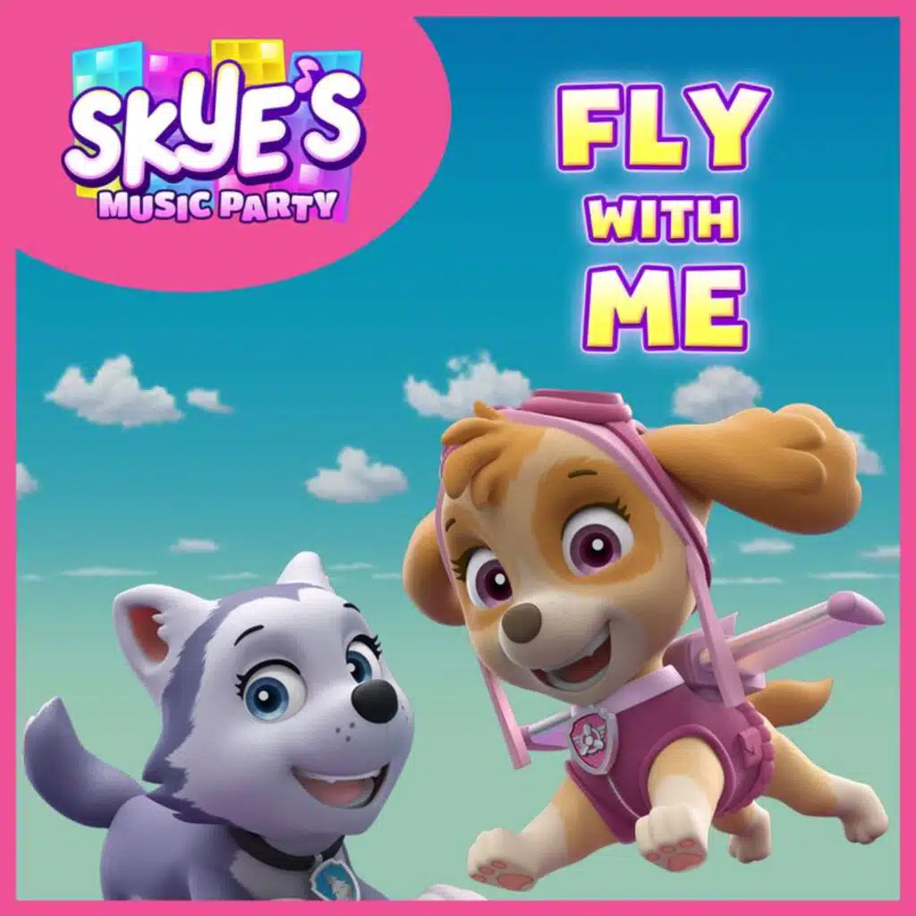 Skye’s Music Party: Fly With Me
