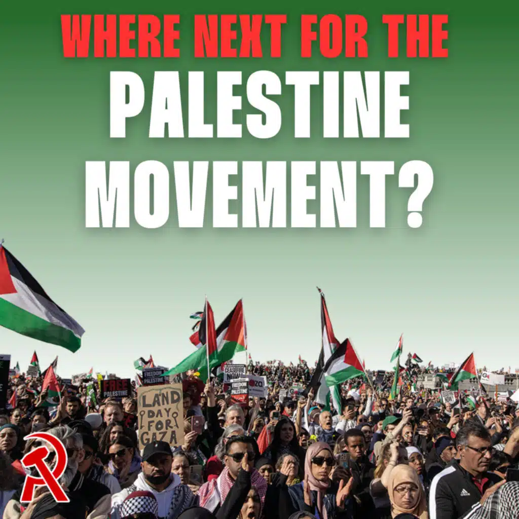 Where next for the Palestine movement? | Communist Radio #20