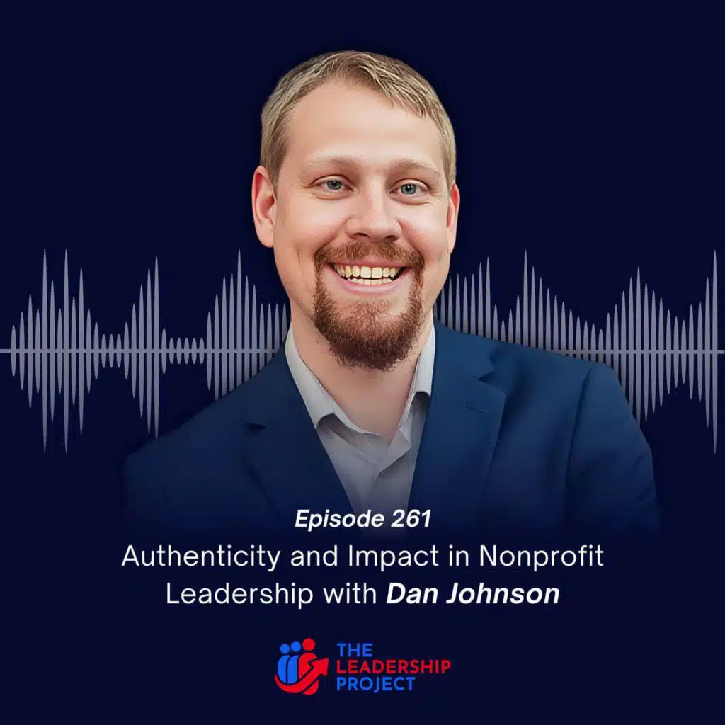 261. Authenticity and Impact in Nonprofit Leadership with Dan Johnson