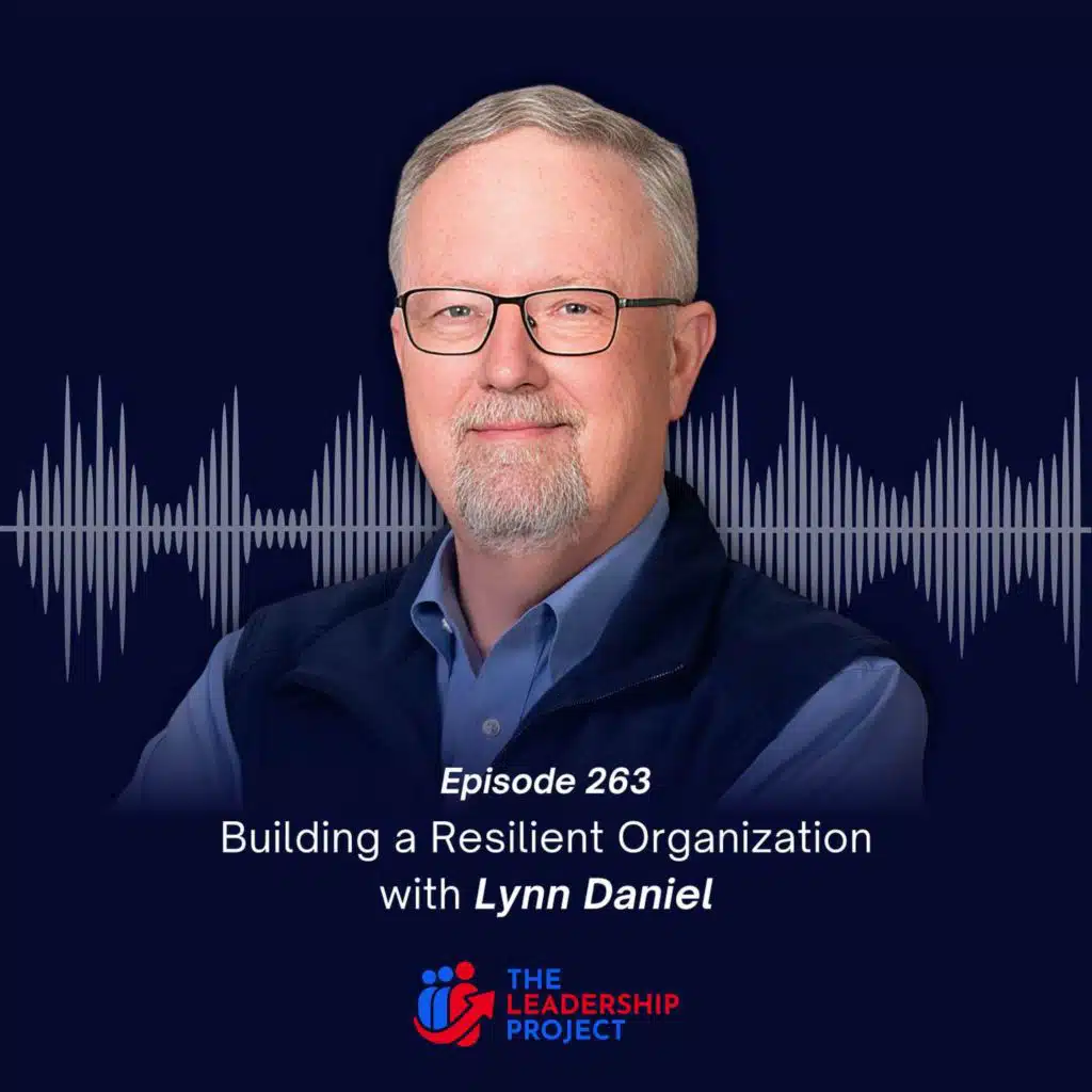 263. Building a Resilient Organization with Lynn Daniel