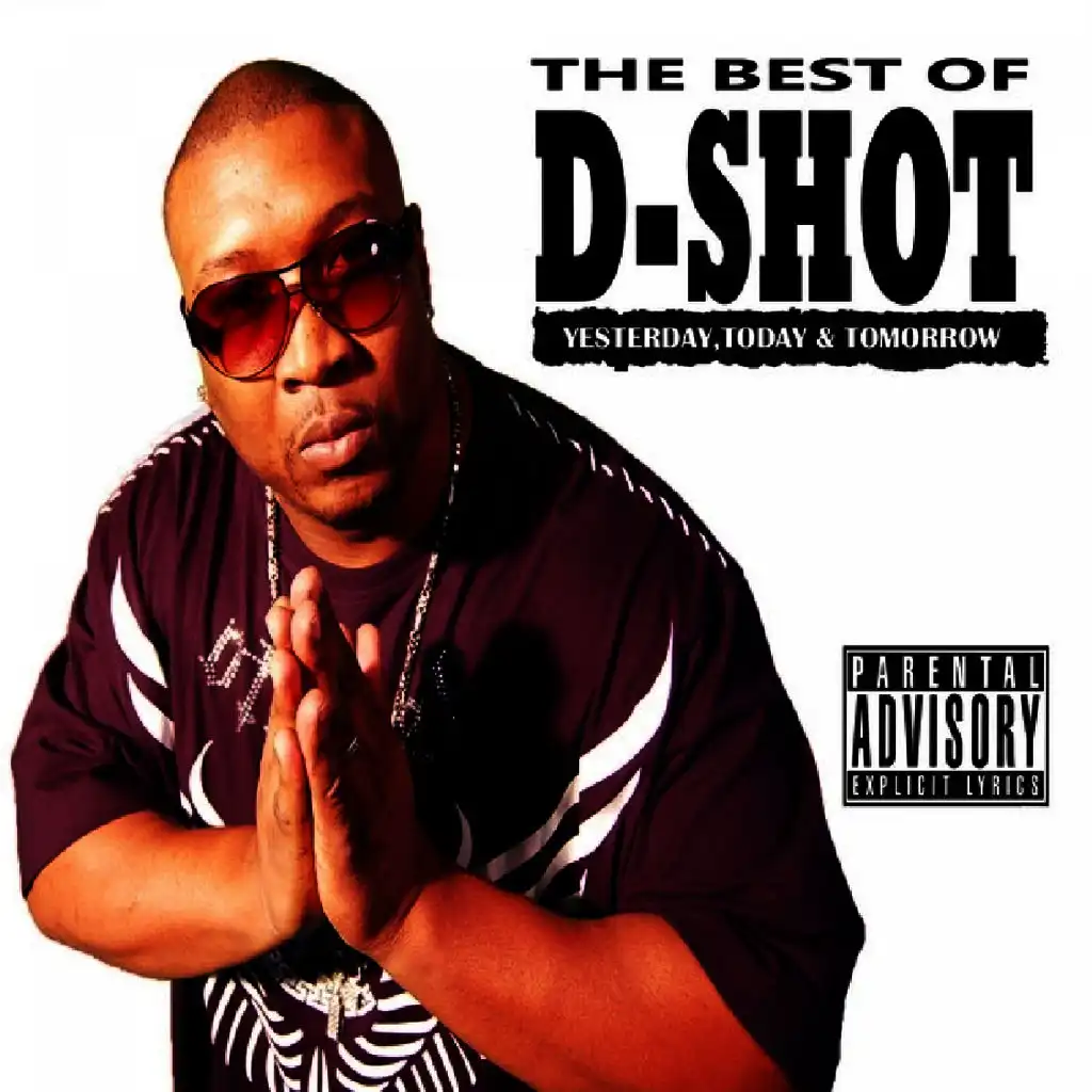 The Best of D-Shot: Yesterday, Today, & Tomorrow