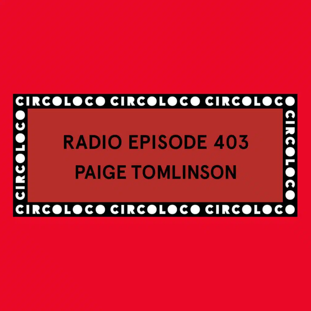 Circoloco Radio 403 - Paige Tomlinson