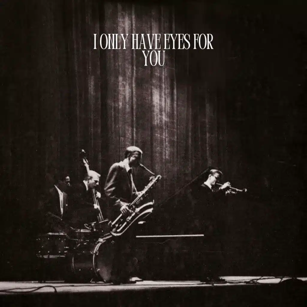 I Only Have Eyes for You