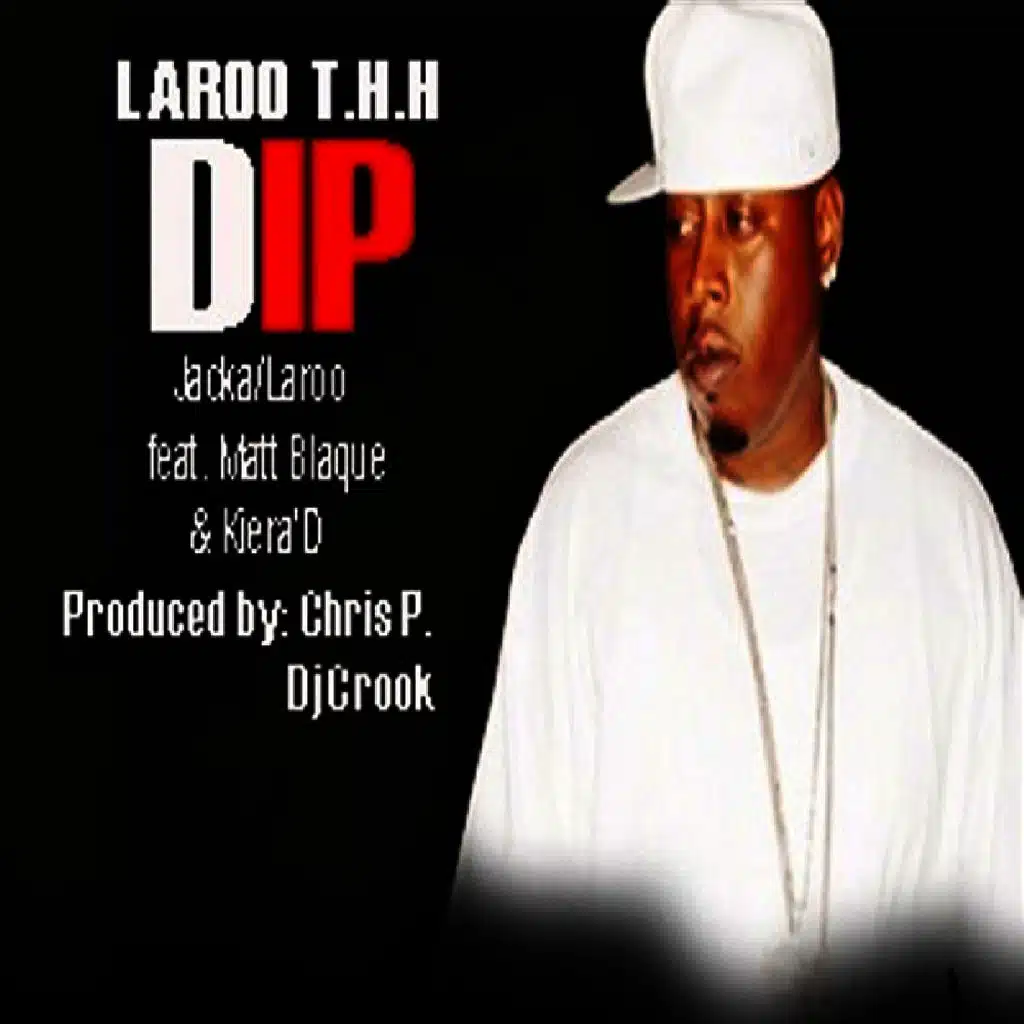 Dip (feat. Matt Blaque & Kiera' D)