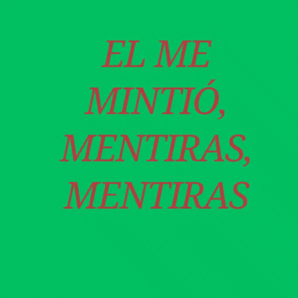 El Me Mintió, Mentiras, Mentiras