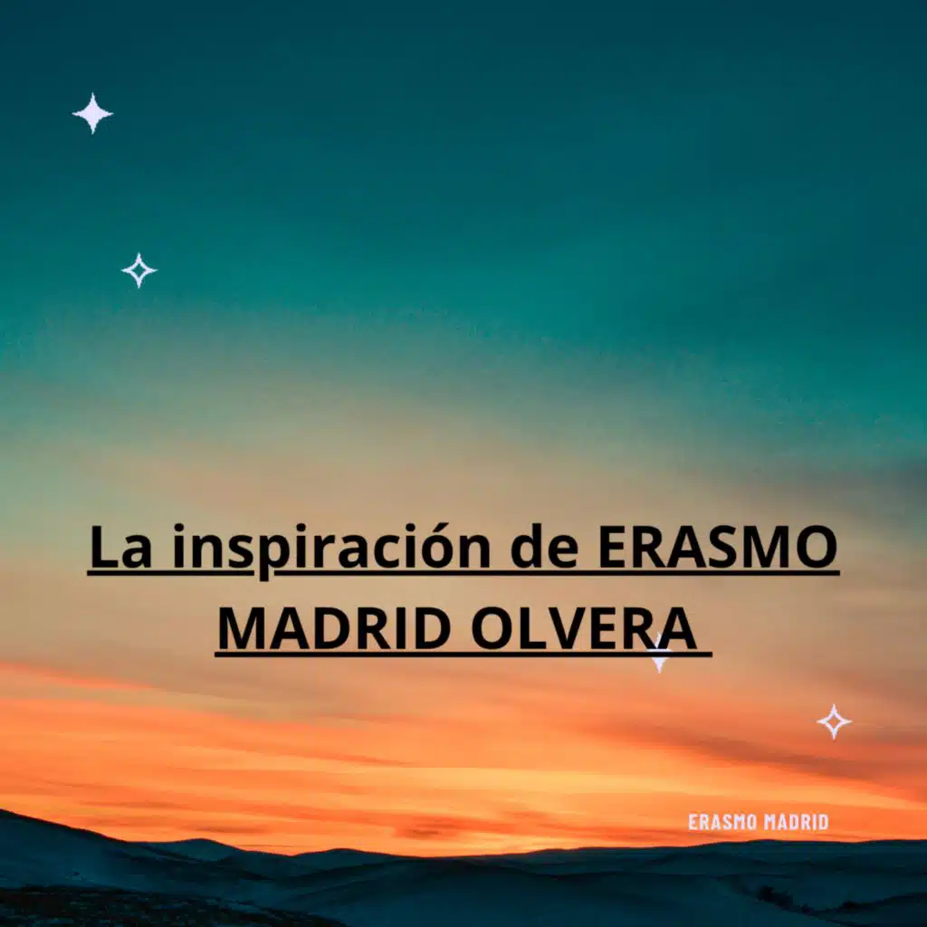 La inspiración de ERASMO MADRID OLVERA