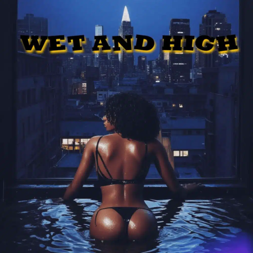 Wet AND High