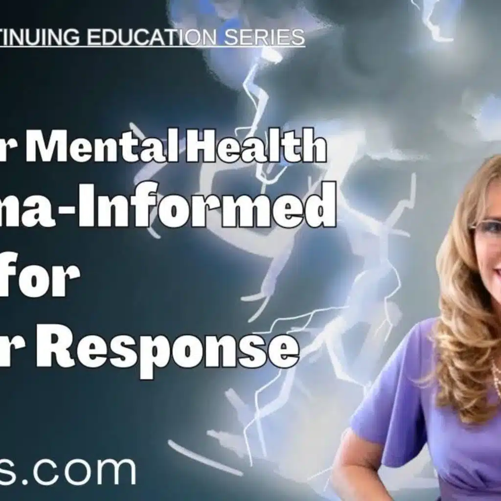 1068-Disaster Mental Health: Trauma-Informed Tools for Better Response