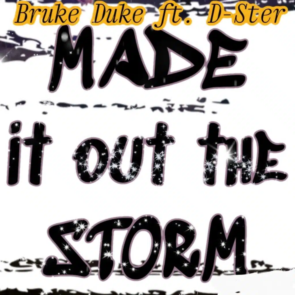 Made it out tha Storm (feat. D-Ster & Bruke Duke)