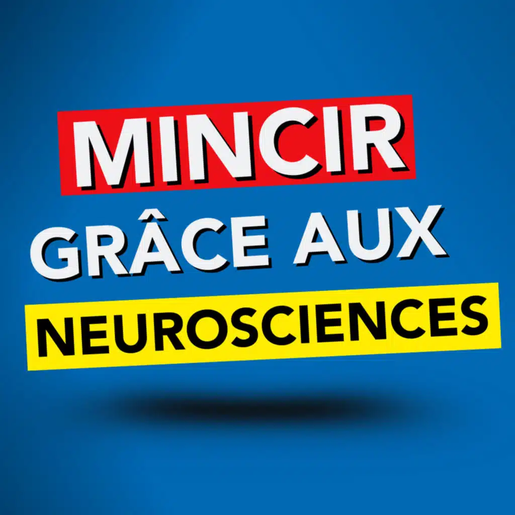 #49 - 6 principes scientifiques pour PERDRE DU POIDS grâce aux neurosciences
