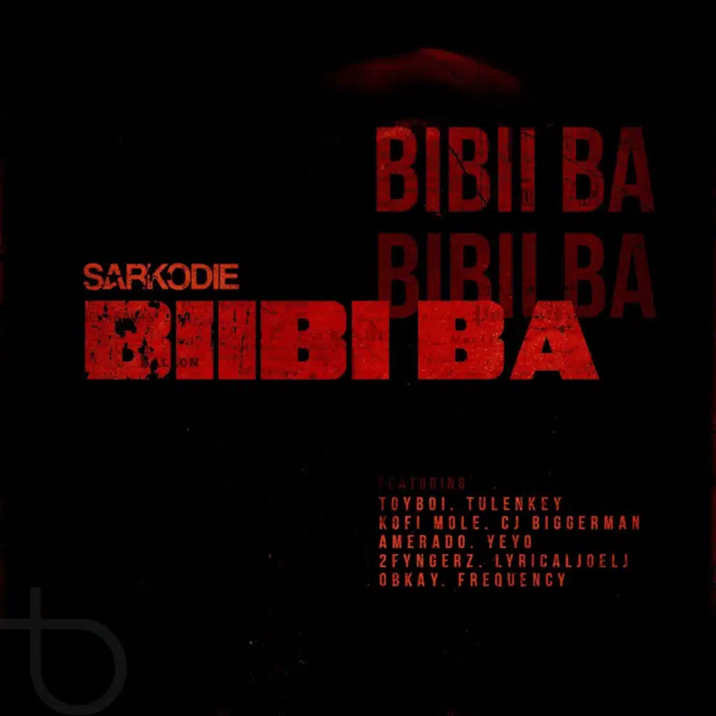 Biibi Ba (feat. Tulenkey, Amerado, Kofi Mole, 2 fyngers, Cj Biggerman, frequency, lyrical joe, OBkay & toy boi)