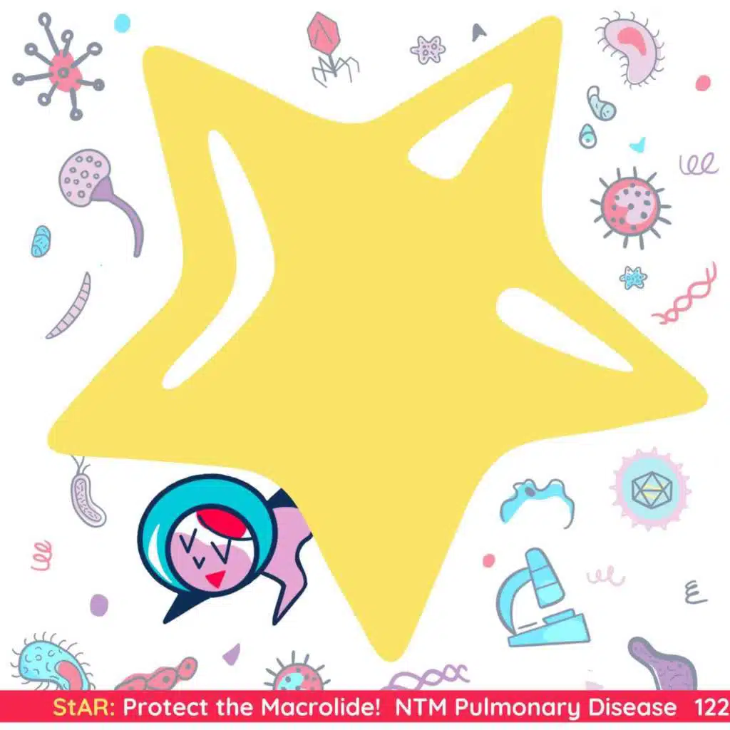 122: StAR: Protect the Macrolide!  NTM Pulmonary Disease