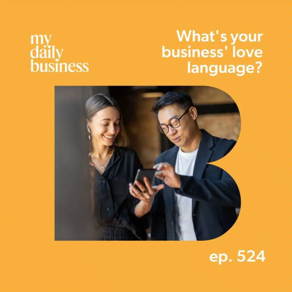 Episode 524: What's your business' love language?