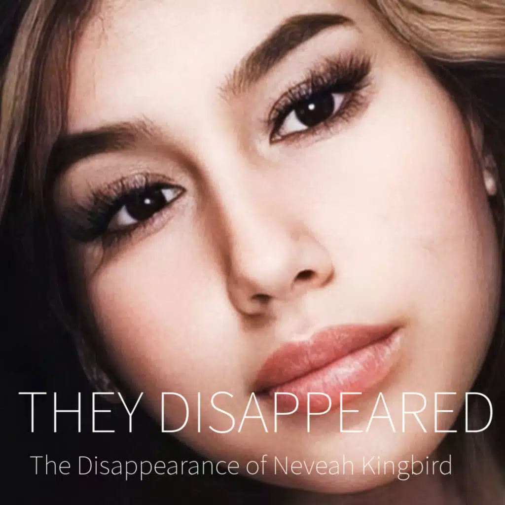 THEY DISAPPEARED: The Disappearance of Nevaeh Kingbird