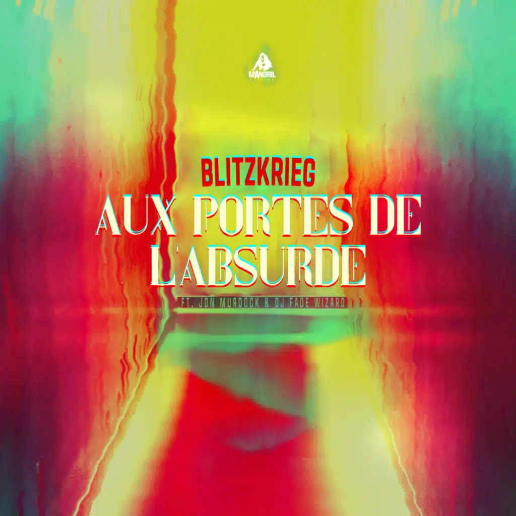 Aux portes de l'absurde (feat. DJ Fade Wizard, Mozaka, Jon Murdock & Blitzkrieg)