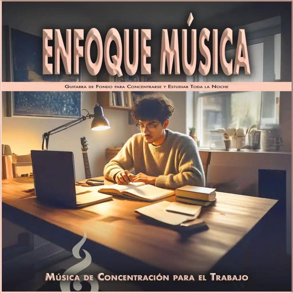 Enfoque Música: Guitarra de Fondo para Concentrarse y Estudiar Toda la Noche