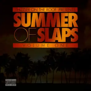 Thizzler On The Roof Presents: Summer Of Slaps - Volume One