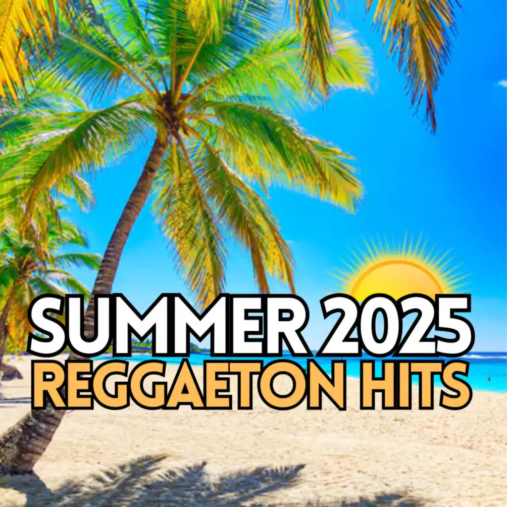 Summer 2025: Reggaeton Hits