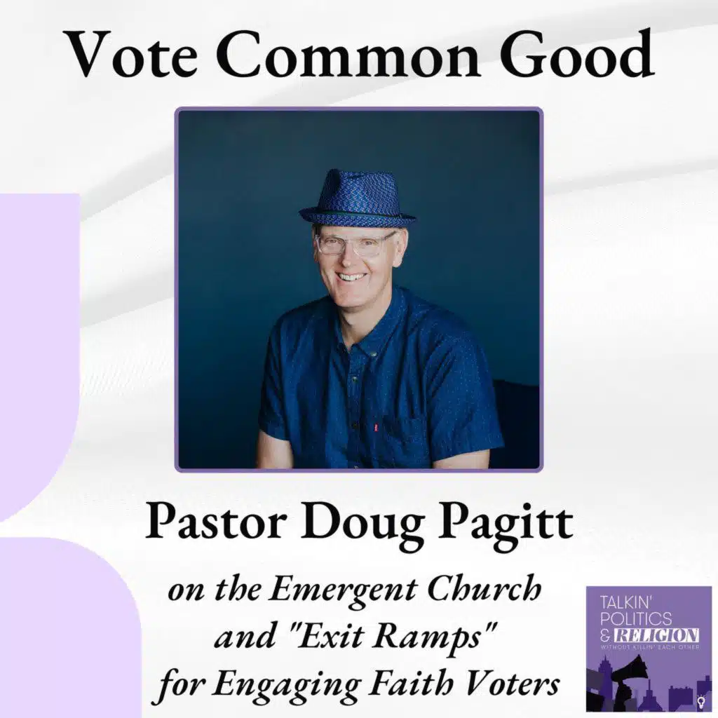Vote Common Good: Pastor Doug Pagitt on the Emergent Church and "Exit Ramps" for Engaging Faith Voters