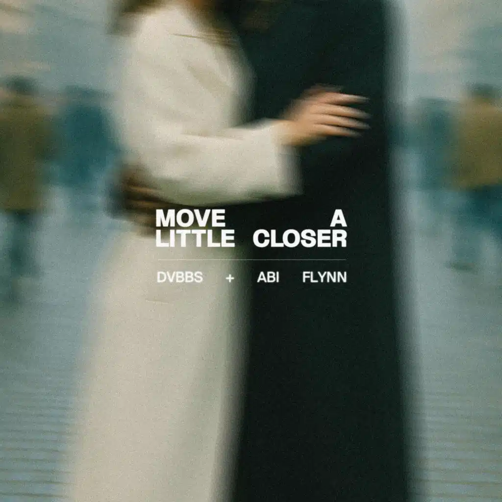 Move A Little Closer