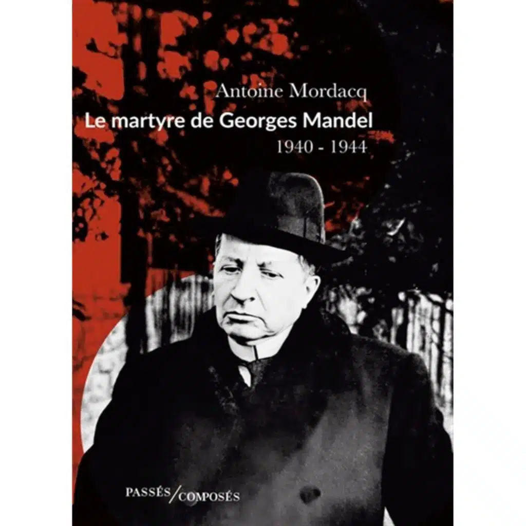 Le martyre de Georges Mandel - Antoine Mordacq