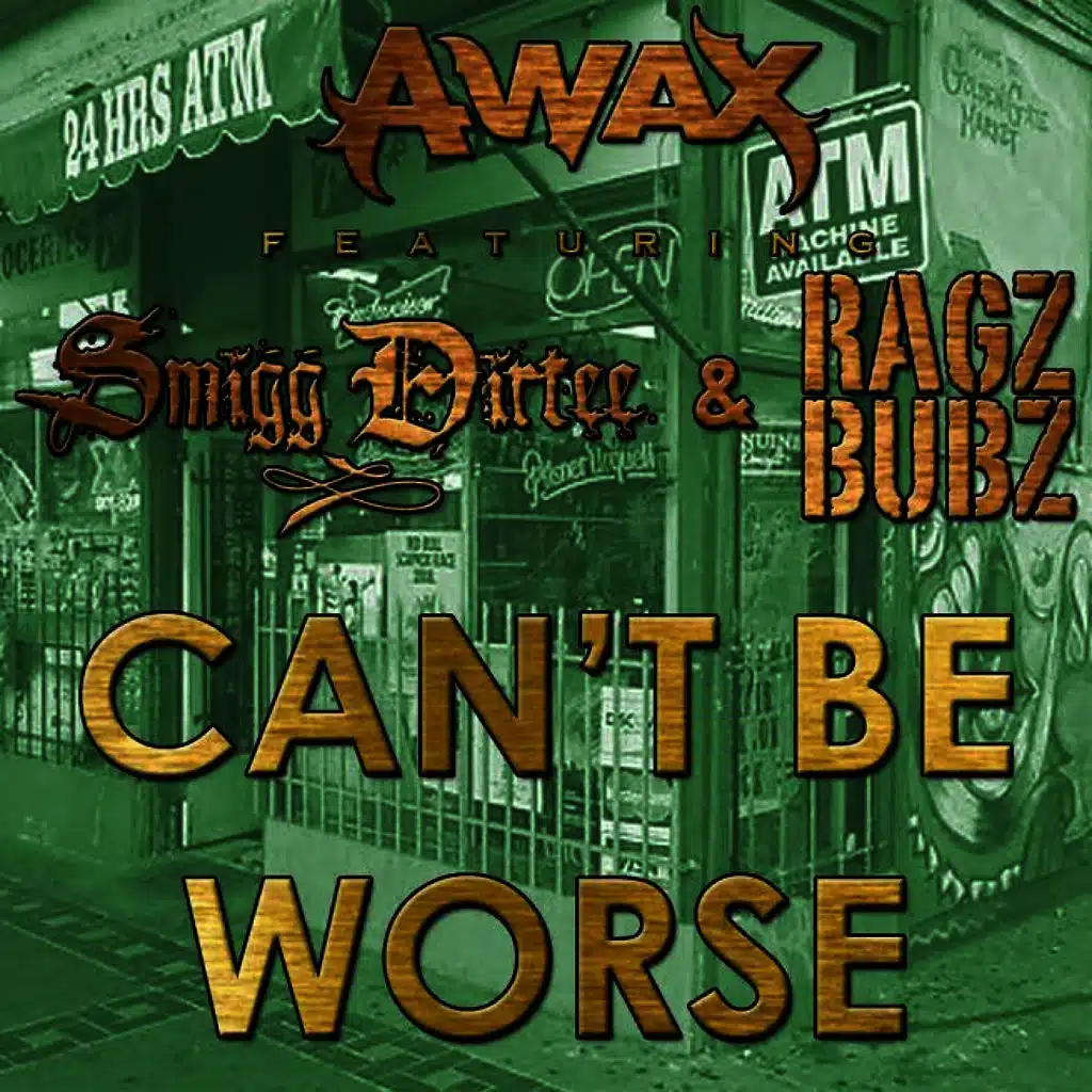Can't Be Worse (feat. Smigg Dirtee & Ragz Bubz)