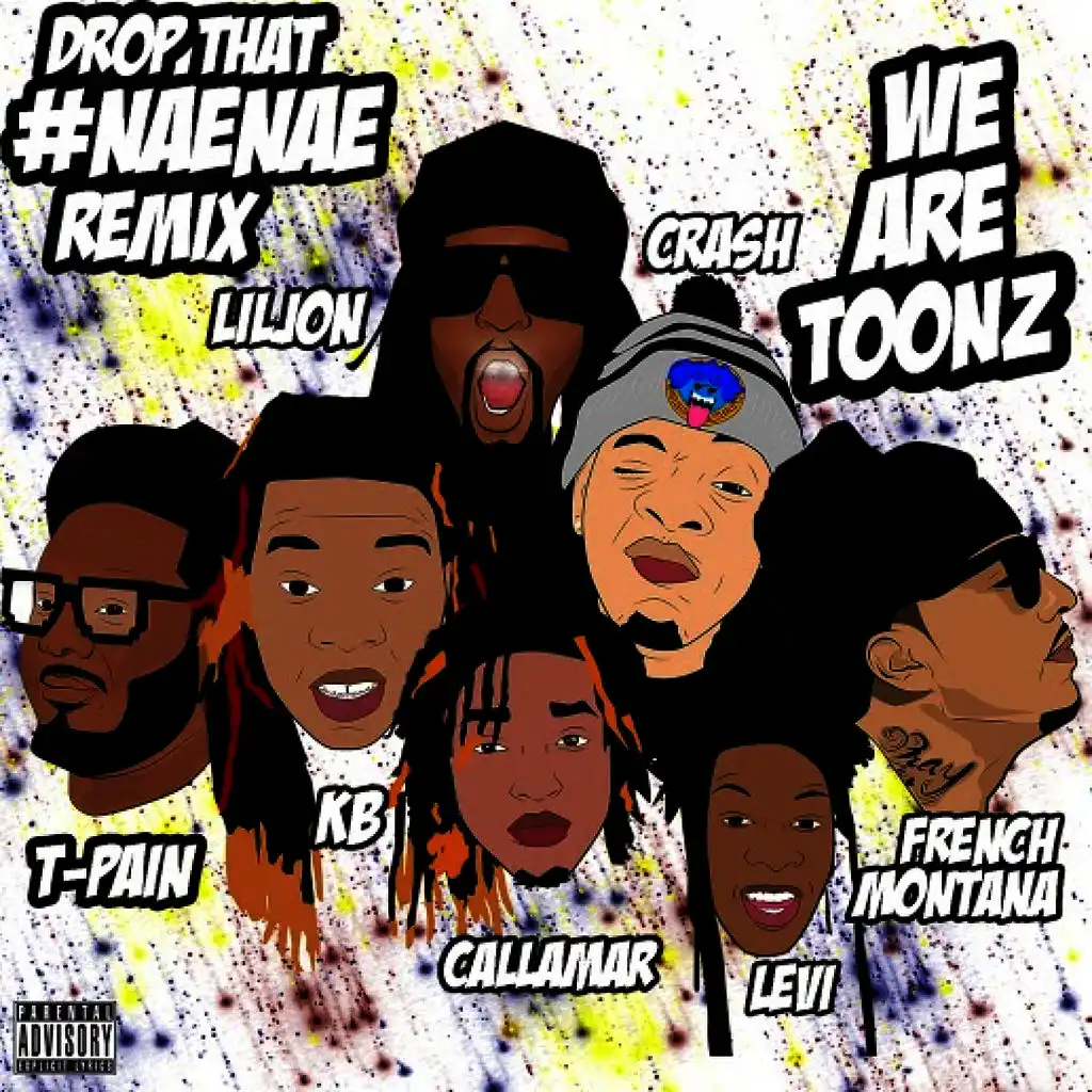 Drop That #NaeNae (feat. T-Pain, Lil Jon, & French Montana) (Remix)